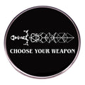 Choose Your Weapon Pin