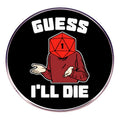Dungeons and Dragons I Think I Will Die Brooch Dice Game Pin