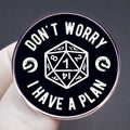 Dungeons and Dragons Don't Worry I Have a Plan Pins Dice Game Pins
