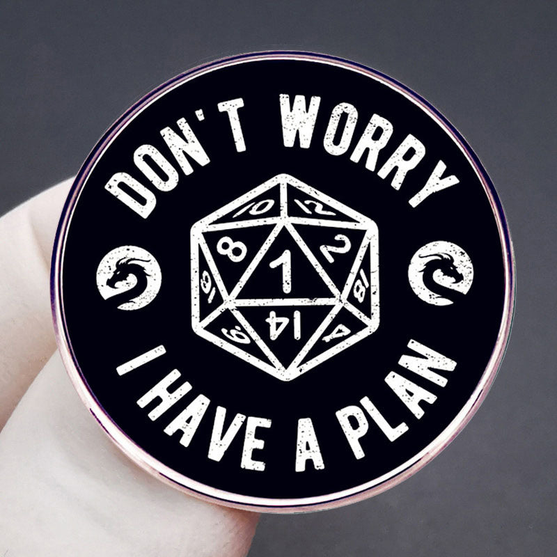 Dungeons and Dragons Don't Worry I Have a Plan Pins Dice Game Pins